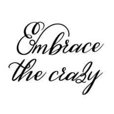 Embrace the Crazy
