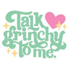 Talk Grinchy to Me