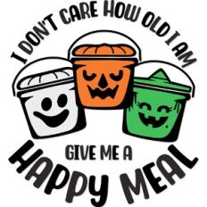 I don't care how old I am Give me a Happy Meal