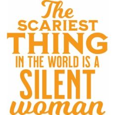 The scariest thing...silent woman