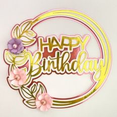 CAKE TOPPER HAPPY BIRTHDAY WITH FLOWERS