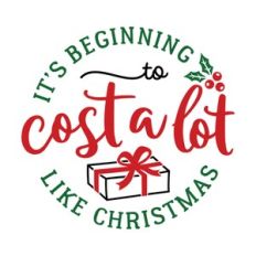 It's Beginning To Cost A Lot Like Christmas