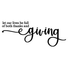 Let Our Lives Be Full Of Both Thanks And Giving
