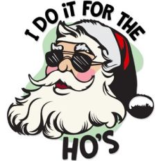 Santa - I do it for the Ho's