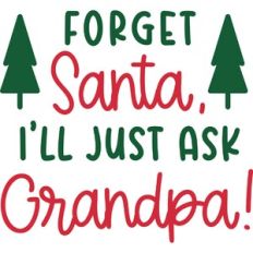 Forget Santa Ask Grandpa