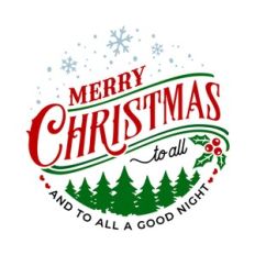 Merry Christmas To All And To All A Good Night