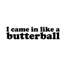 I Came In Like A Butterball SVG