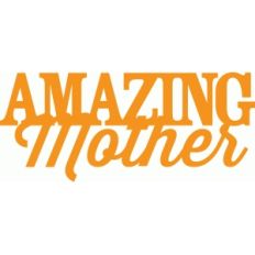 'amazing mother' phrase