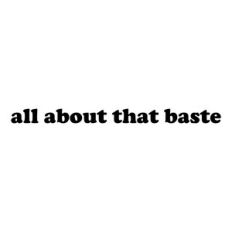 All About That Baste