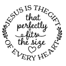 Jesus is the Gift that Perfectly Fits the Size of Every Heart