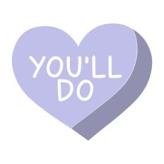You'll Do Candy Heart