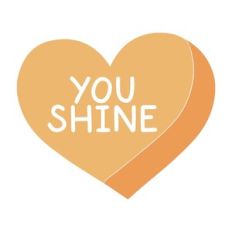 You Shine Candy Heart