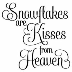 Snowflakes Are Kisses From Heaven Quote