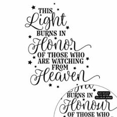 This Light Burns In Honor Of Those Who Are Watching From Heaven