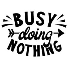 BUSY DOING NOTHING