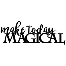 Make Today Magical