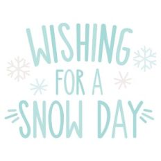 Wishing For A Snow Day