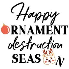 happy ornament destruction season - dog