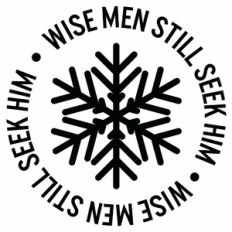 Wise Men Still Seek Him Snowflake Circle Quote