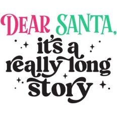 Dear Santa It's a Long story
