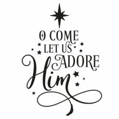 O Come Let Us Adore Him Quote