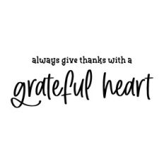 always give thanks with a grateful heart