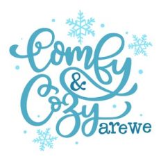 Comfy and Cozy Are We