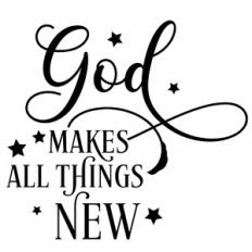 God Makes All Things New Quote