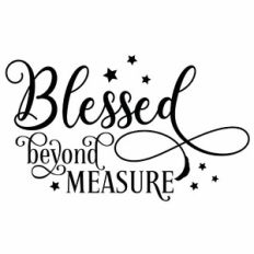 Blessed Beyond Measure Quote
