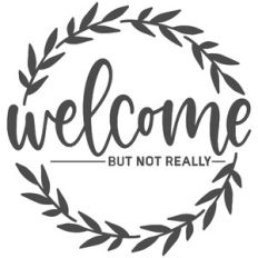 Welcome But Not Really Wreath Frame