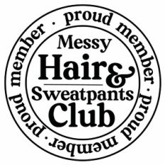 Proud Member Messy Hair and Sweatpants Club Badge