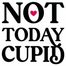 Not Today Cupid Quote