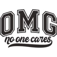OMG no one cares