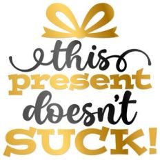 This present doesn't suck!