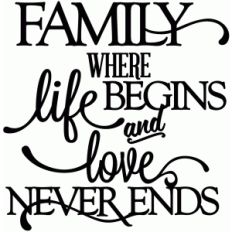 family - where life begins and love never ends - vinyl phrase