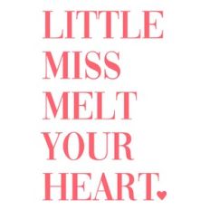 little miss melt your heart