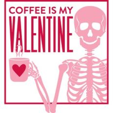 Coffee Is My Valentine