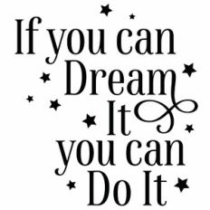 If You Can Dream it You Can Do It Quote