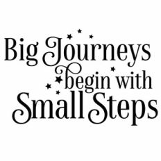 Big Journeys Begin With Small Steps Quote