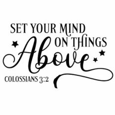 Set Your Mind On Things Above Quote