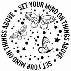 Set Your Mind On Things Above Butterfly Circle Quote