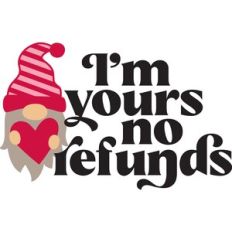I'm Yours No Refunds