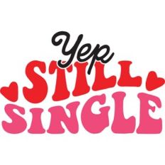 yep still single