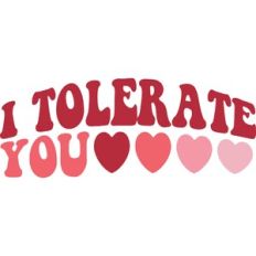 I tolerate you