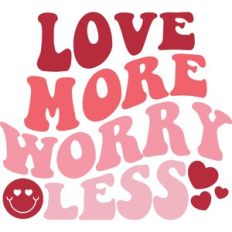love more worry less