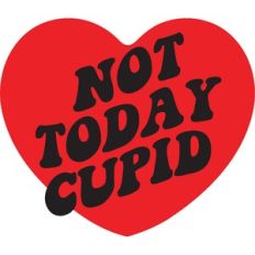NOT TODAY CUPID