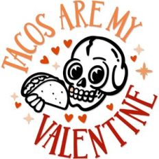 Tacos are my valentine