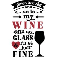 Roses Red So Is My Wine