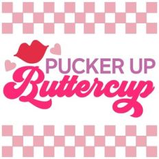 Pucker Up Buttercup