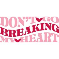 Don't Go Breaking My Heart